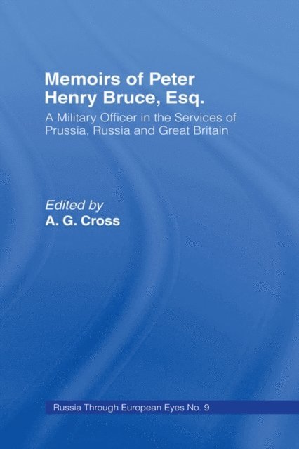Peter Henry Bruce - Memoirs of Peter Henry Bruce, Esq., a Military Officer in the Services of Prussia, Russia & Great Britain, Containing an Account of His Travels in Germany, Russia, Tartary, Turkey, the West Indies Etc, E-bok