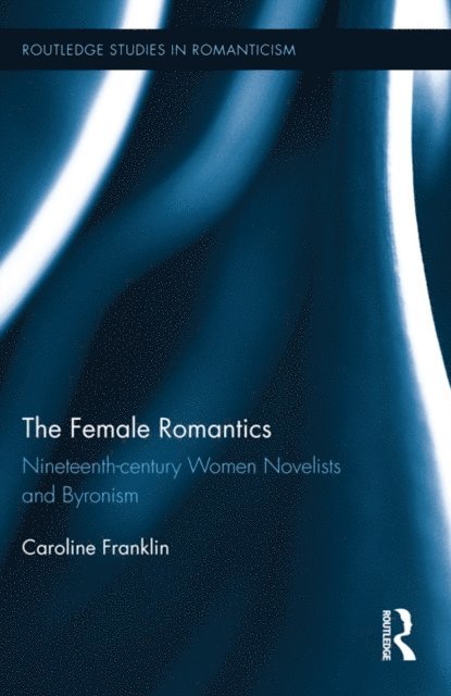 Caroline Franklin - Female Romantics, E-bok
