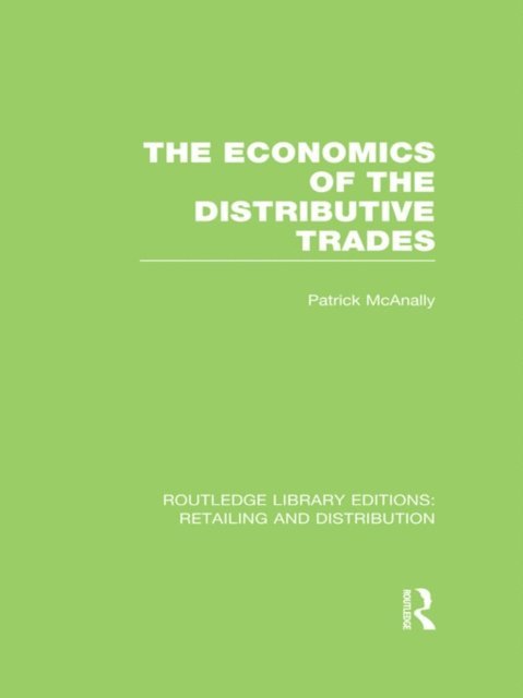 Patrick McAnally - Economics of the Distributive Trades (RLE Retailing and Distribution), E-bok