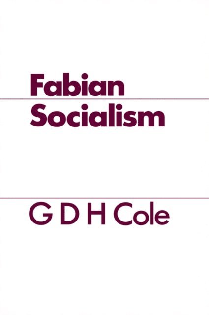 G. D. H. Cole - Fabian Socialism, E-bok