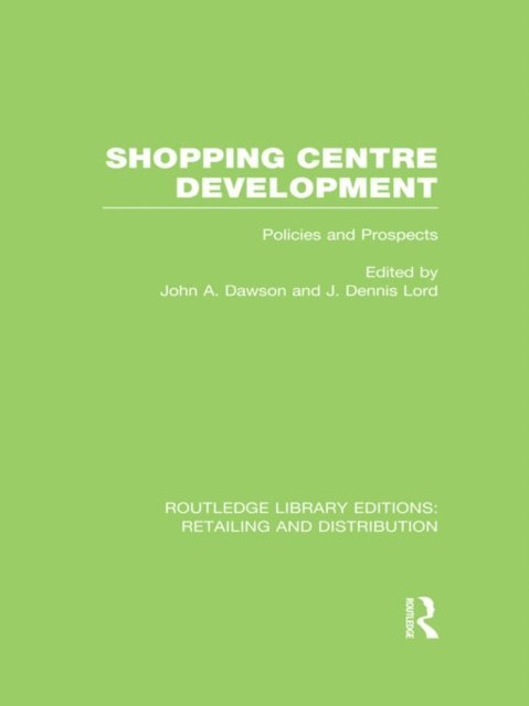 Dennis Lord, John Dawson - Shopping Centre Development (RLE Retailing and Distribution), E-bok