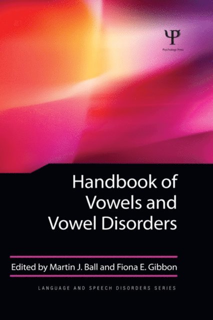 Jack Damico, Martin J Ball - Handbook of Vowels and Vowel Disorders, E-bok