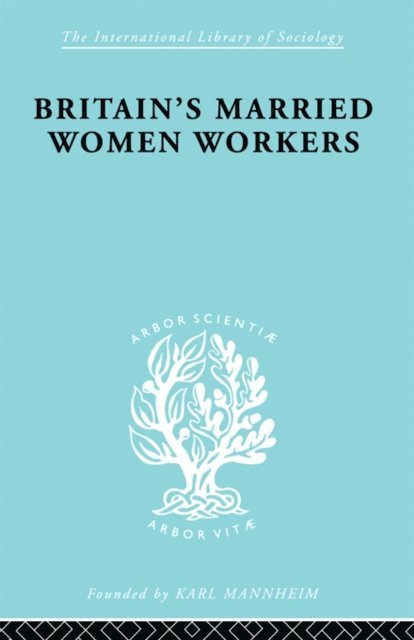 Viola Klein - Britain's Married Women Workers, E-bok