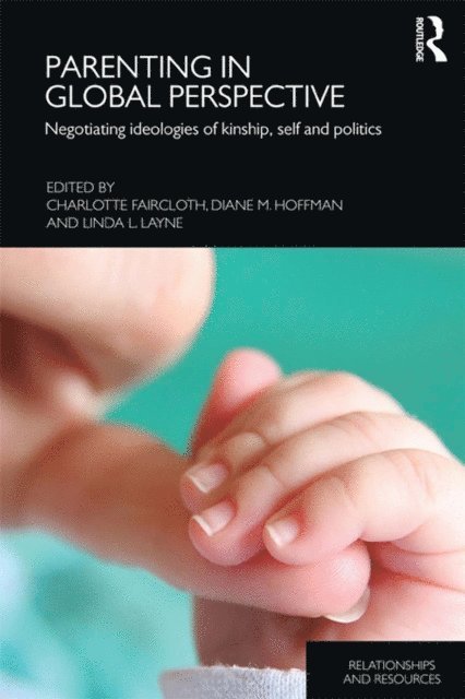 Linda L. Layne, Diane M. Hoffman, Charlotte Faircloth - Parenting in Global Perspective, E-bok