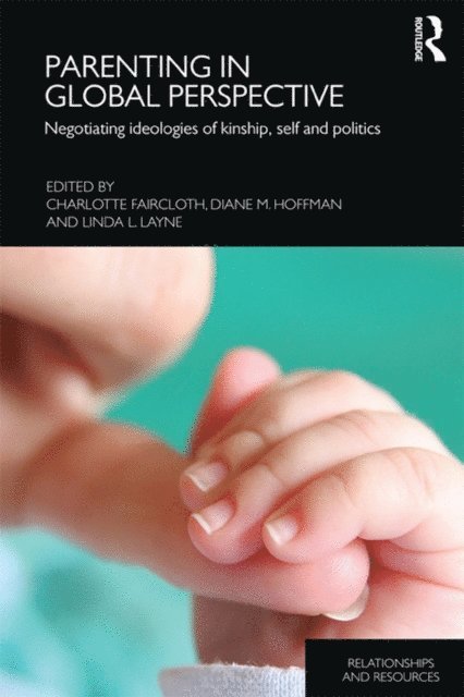 Linda L. Layne, Diane M. Hoffman, Charlotte Faircloth - Parenting in Global Perspective, E-bok