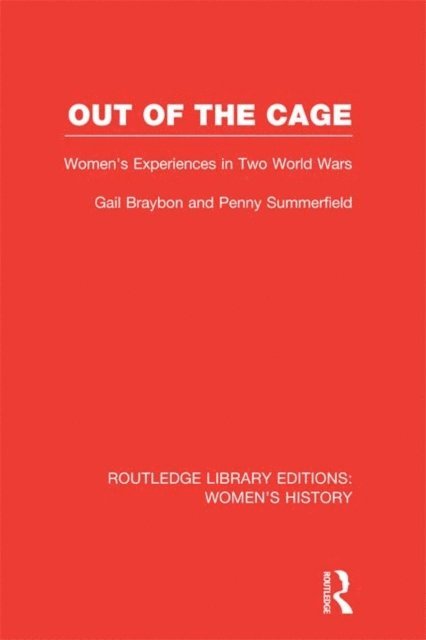 Penny Summerfield, Gail Braybon - Out of the Cage, E-bok