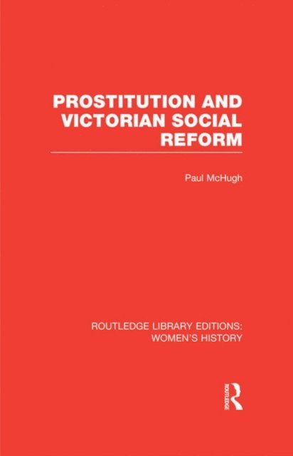 Paul McHugh - Prostitution and Victorian Social Reform, E-bok