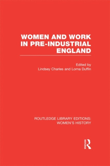 Lorna Duffin, Lindsey Charles - Women and Work in Pre-industrial England, E-bok