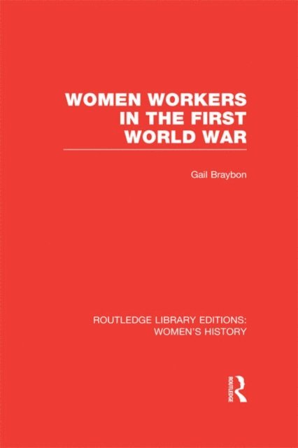Gail Braybon - Women Workers in the First World War, E-bok