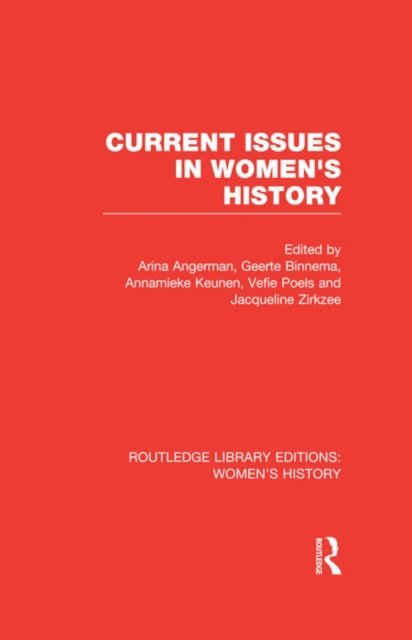 International Conference on Women's History, Jacqueline Zirkzee, Vefie Poels, Annemieke Keunen, Geerte Binnema, Arina Angerman - Current Issues in Women's History, E-bok