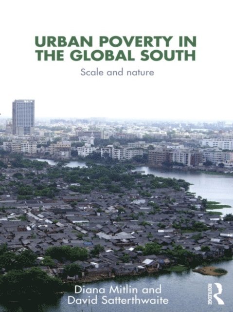 David Satterthwaite, Diana Mitlin - Urban Poverty in the Global South, E-bok