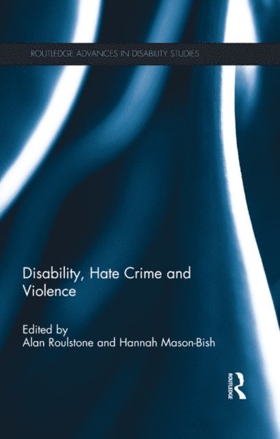 Hannah Mason-Bish, Alan Roulstone - Disability, Hate Crime and Violence, E-bok