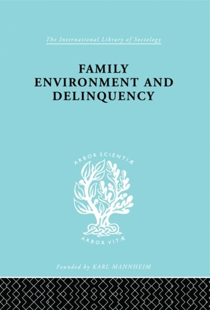 Eleanor Glueck, Sheldon Glueck - Family Environment and Delinquency, E-bok