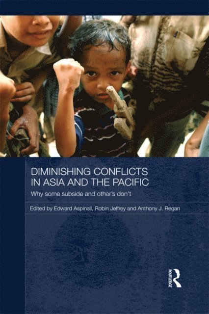 Anthony Regan, Robin Jeffrey, Edward Aspinall - Diminishing Conflicts in Asia and the Pacific, E-bok