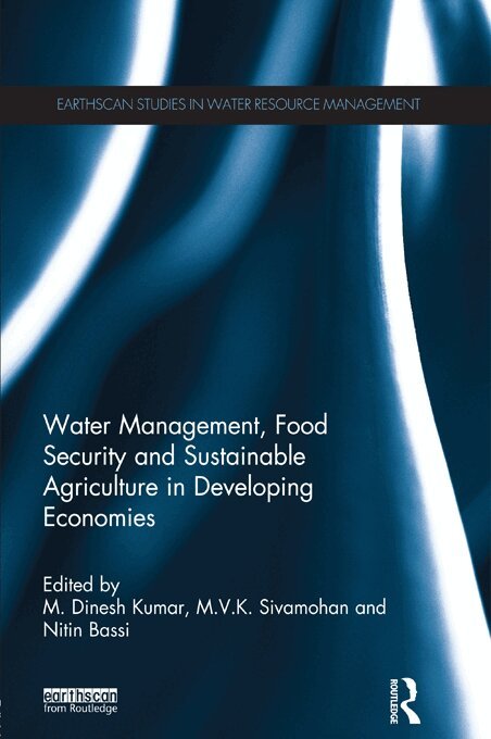 M. Dinesh Kumar, M.V.K. Sivamohan, Nitin Bassi - Water Management, Food Security and Sustainable Agriculture in Developing Economies, E-bok