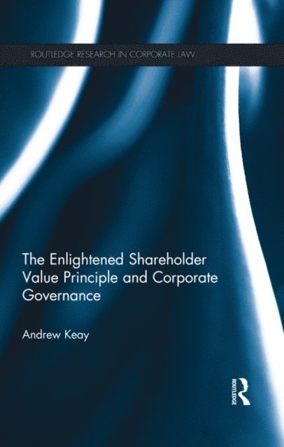 Andrew Keay - Enlightened Shareholder Value Principle and Corporate Governance, E-bok