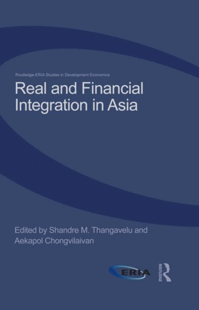 Aekapol Chongvilaivan, Shandre Thangavelu - Real and Financial Integration in Asia, E-bok