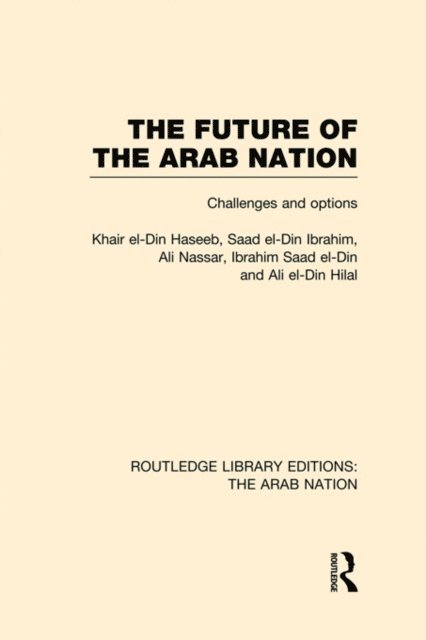 Khair Haseeb - Future of the Arab Nation (RLE: The Arab Nation), E-bok