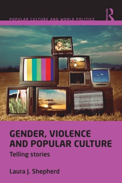 Laura J. Shepherd - Gender, Violence and Popular Culture, E-bok