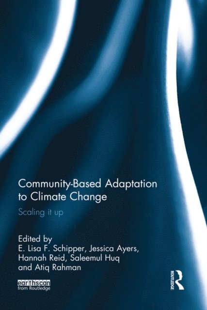 Atiq Rahman, Saleemul Huq, Hannah Reid, Jessica Ayers, E. Lisa Schipper - Community-Based Adaptation to Climate Change, E-bok