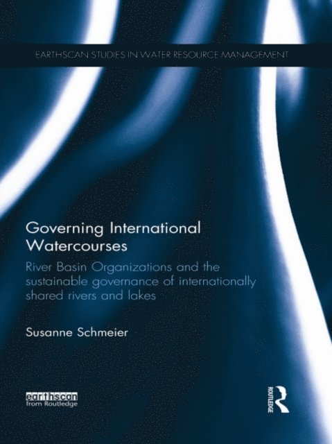 Susanne Schmeier - Governing International Watercourses, E-bok