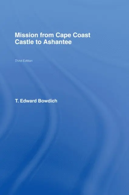 T.E. Bowdich - Mission from Cape Coast Castle to Ashantee (1819), E-bok. Tillgänglighet: Lägg i varukorg