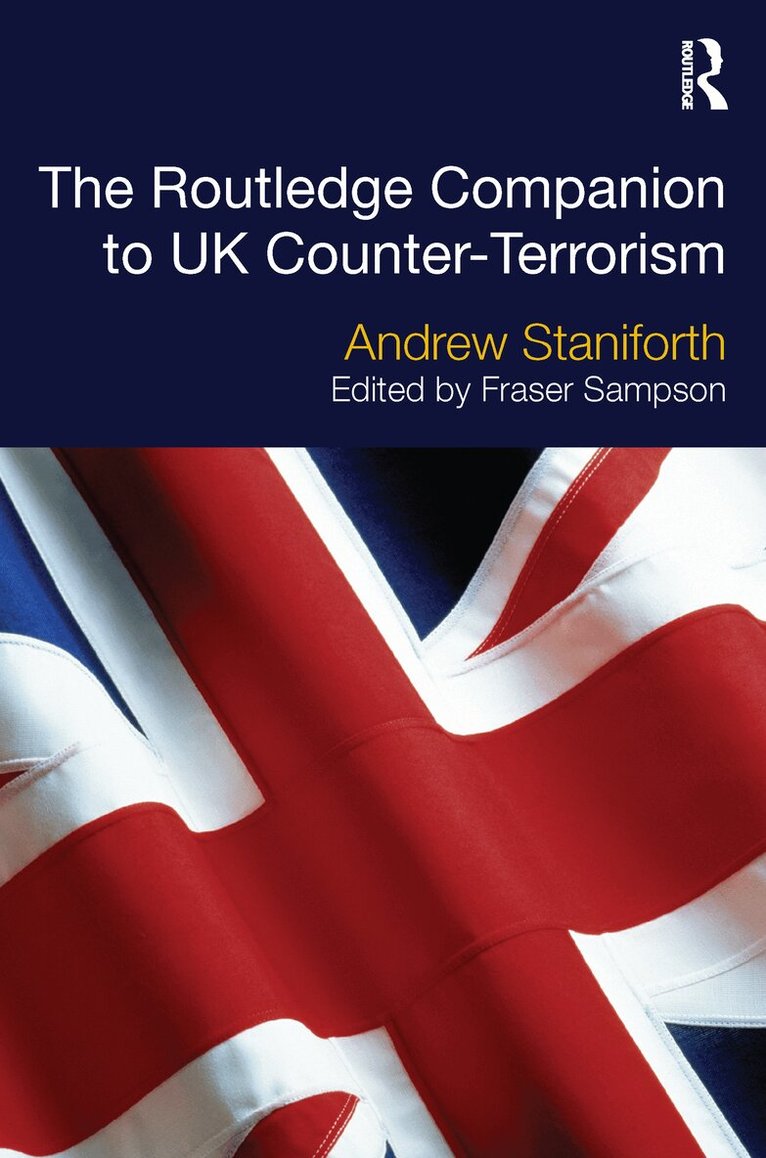 Andrew Staniforth, Fraser Sampson - Routledge Companion to UK Counter-Terrorism, E-bok