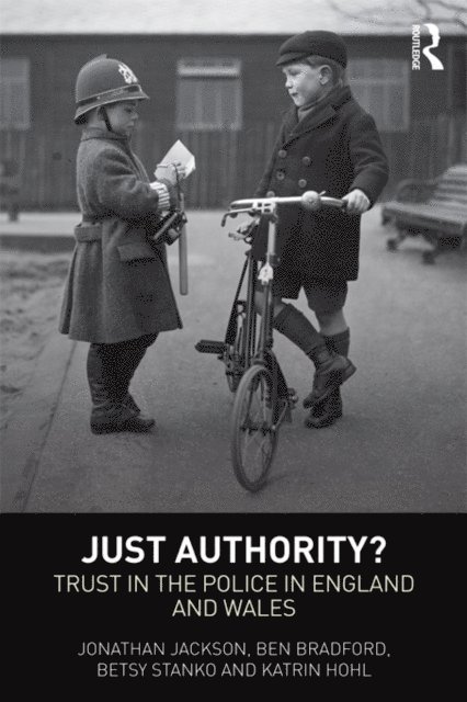 Katrin Hohl, Betsy Stanko, Ben Bradford, Jonathan Jackson - Just Authority?, E-bok