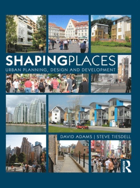 Steve Tiesdell, David Adams - Shaping Places, E-bok