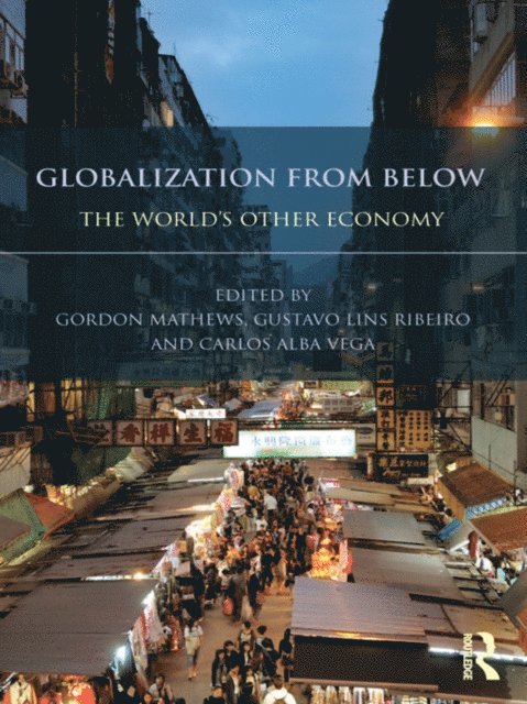 Carlos Alba Vega, Gustavo Lins Ribeiro, Gordon Mathews - Globalization from Below, E-bok