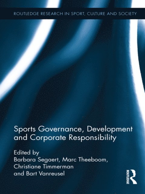Bart Vanreusel, Christiane Timmerman, Marc Theeboom, Barbara Segaert - Sports Governance, Development and Corporate Responsibility, E-bok