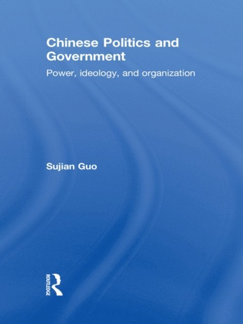 Sujian Guo - Chinese Politics and Government, E-bok