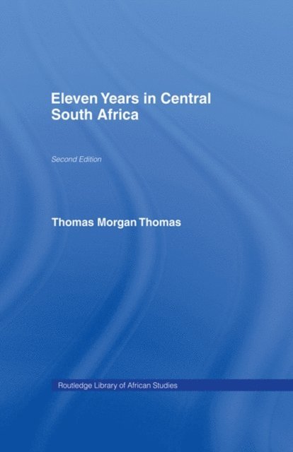 Thomas Morgan Thomas - Eleven Years in Central South Africa, E-bok