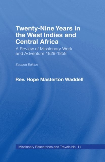 The Rev Hope Masterton Wadell - Twenty-nine Years in the West Indies and Central Africa, E-bok