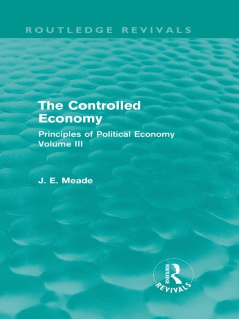 James E. Meade - Controlled Economy (Routledge Revivals), E-bok