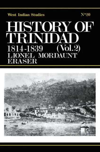 Lionel Mordant Fraser - History of Trinidad from 1781-1839 and 1891-1896, E-bok. Tillgänglighet: Lägg i varukorg