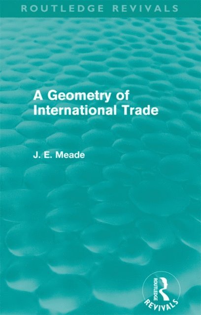 James E. Meade - Geometry of International Trade (Routledge Revivals), E-bok
