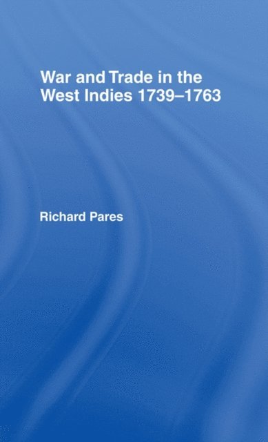 Richard Pares - War and Trade in the West Indies, E-bok