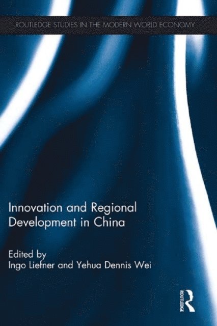 Yehua Dennis Wei, Ingo Liefner - Innovation and Regional Development in China, E-bok