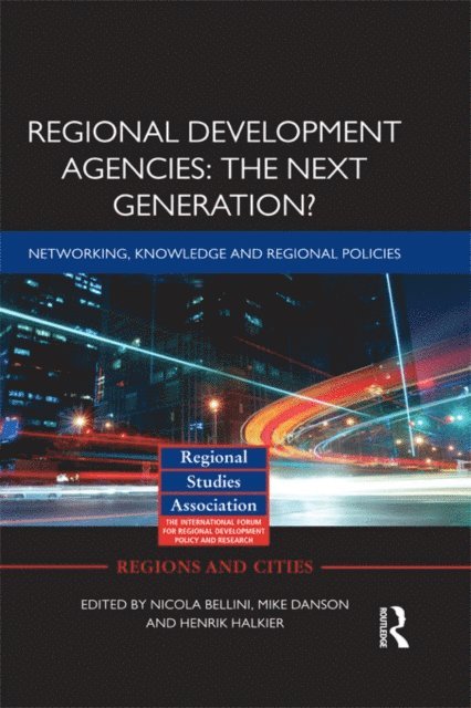 Henrik Halkier, Mike Danson, Nicola Bellini - Regional Development Agencies: The Next Generation?, E-bok