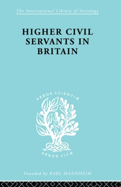 R. K. Kelsall - Higher Civil Servants in Britain, E-bok