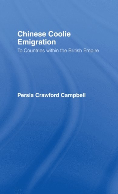 Perisa Campbell - Chinese Coolie Emigration to Canada, E-bok