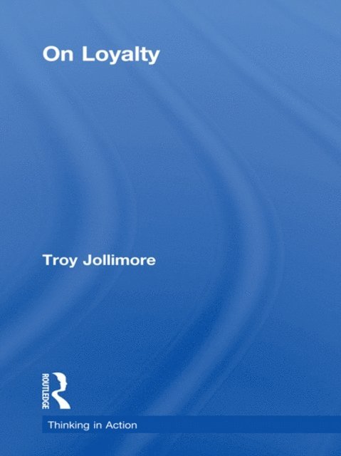 Troy Jollimore - On Loyalty, E-bok