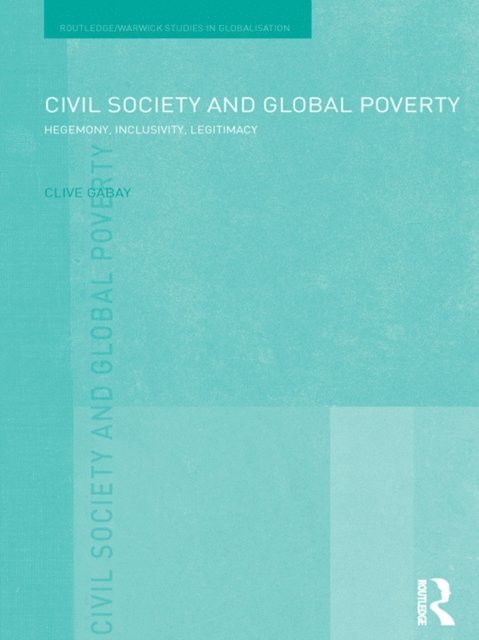 Clive Gabay - Civil Society and Global Poverty, E-bok