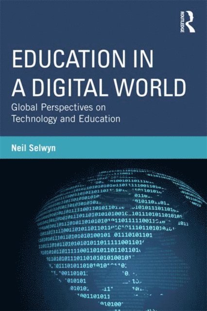 Neil Selwyn - Education in a Digital World, E-bok