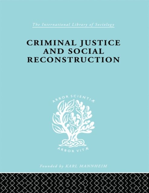 Hermann Mannheim - Criminal Justice and Social Reconstruction, E-bok