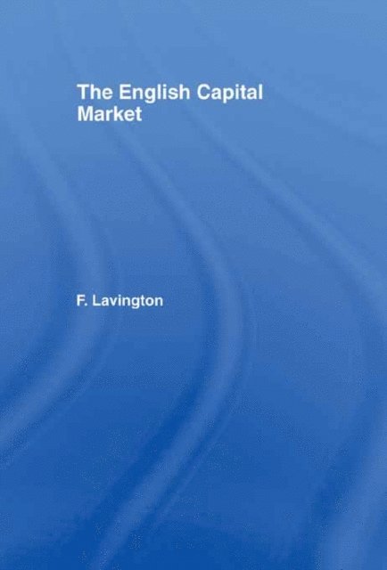Frederick Lavington - English Capital Market, E-bok