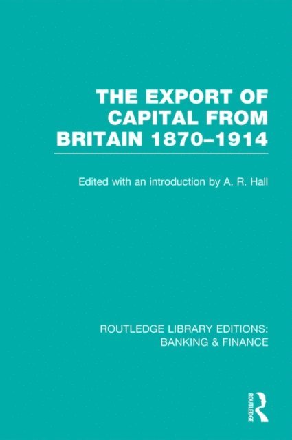 A Hall - Export of Capital from Britain (RLE Banking & Finance), E-bok