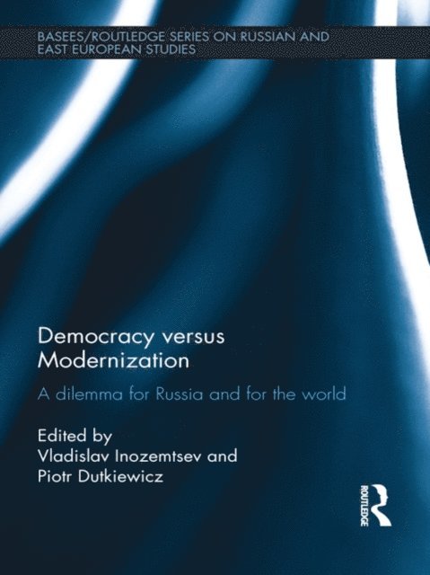 Piotr Dutkiewicz, Vladislav Inozemtsev - Democracy versus Modernization, E-bok
