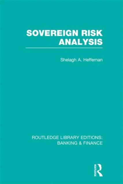 Shelagh Heffernan - Sovereign Risk Analysis (RLE Banking & Finance), E-bok